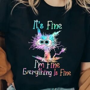 NEW!! IT'S FINE, IM FINE, EVERYTHING IS FINE T Shirt